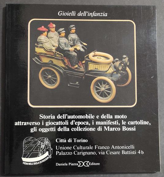 Storia dell'Automobile e Moto Attraverso i Giocattoli d'Epoca - Ed. D. Piazza - 1983 - copertina