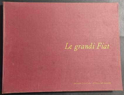 Le Grandi Fiat - A. T. Anselmi - Ed. dell'Automobile - 1967 - Angelo T. Anselmi - copertina
