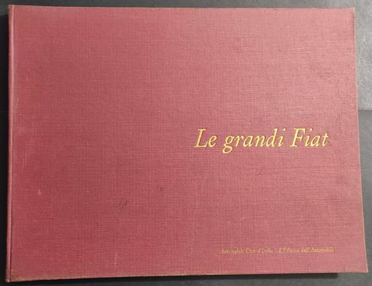Le Grandi Fiat - A. T. Anselmi - Ed. dell'Automobile - 1967 - Angelo T. Anselmi - copertina
