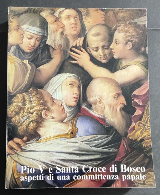 Pio V e Santa Croce di Bosco - Aspetti Committenza Papale - Ed. Dell'Orso - 1985 - copertina
