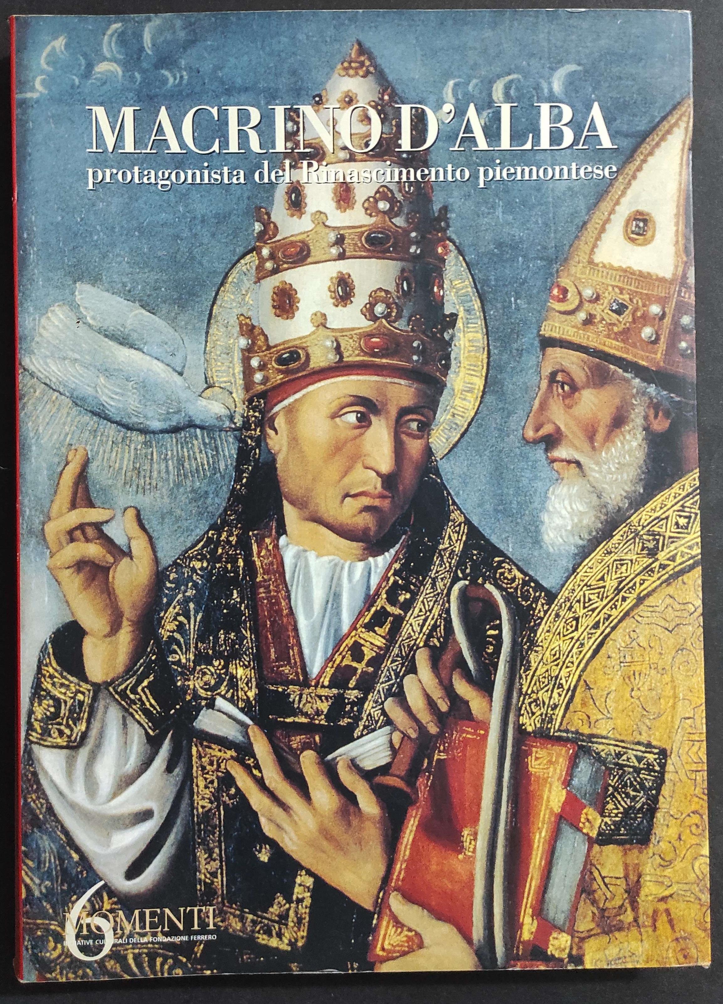 Macrino d'Alba Protagonista nel Rinascimento Piemontese - Ed. Artistica Piemontese - 2001