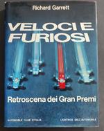 Veloci e Furiosi - Retroscena dei Gran Premi - R. Garrett - Ed. dell'Automobile - 1968