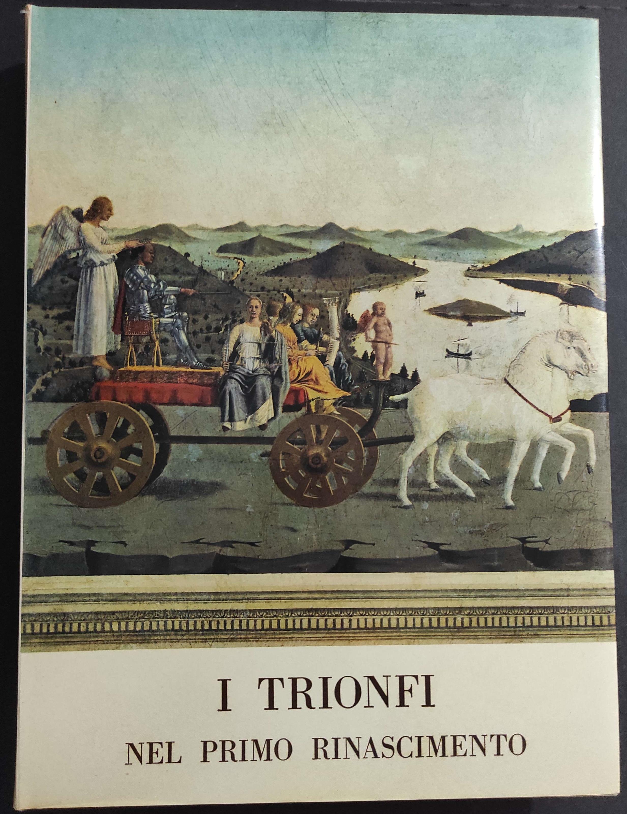 I Trionfi nel Primo Rinascimento - G. Carandente - Ed. ERI - 1963