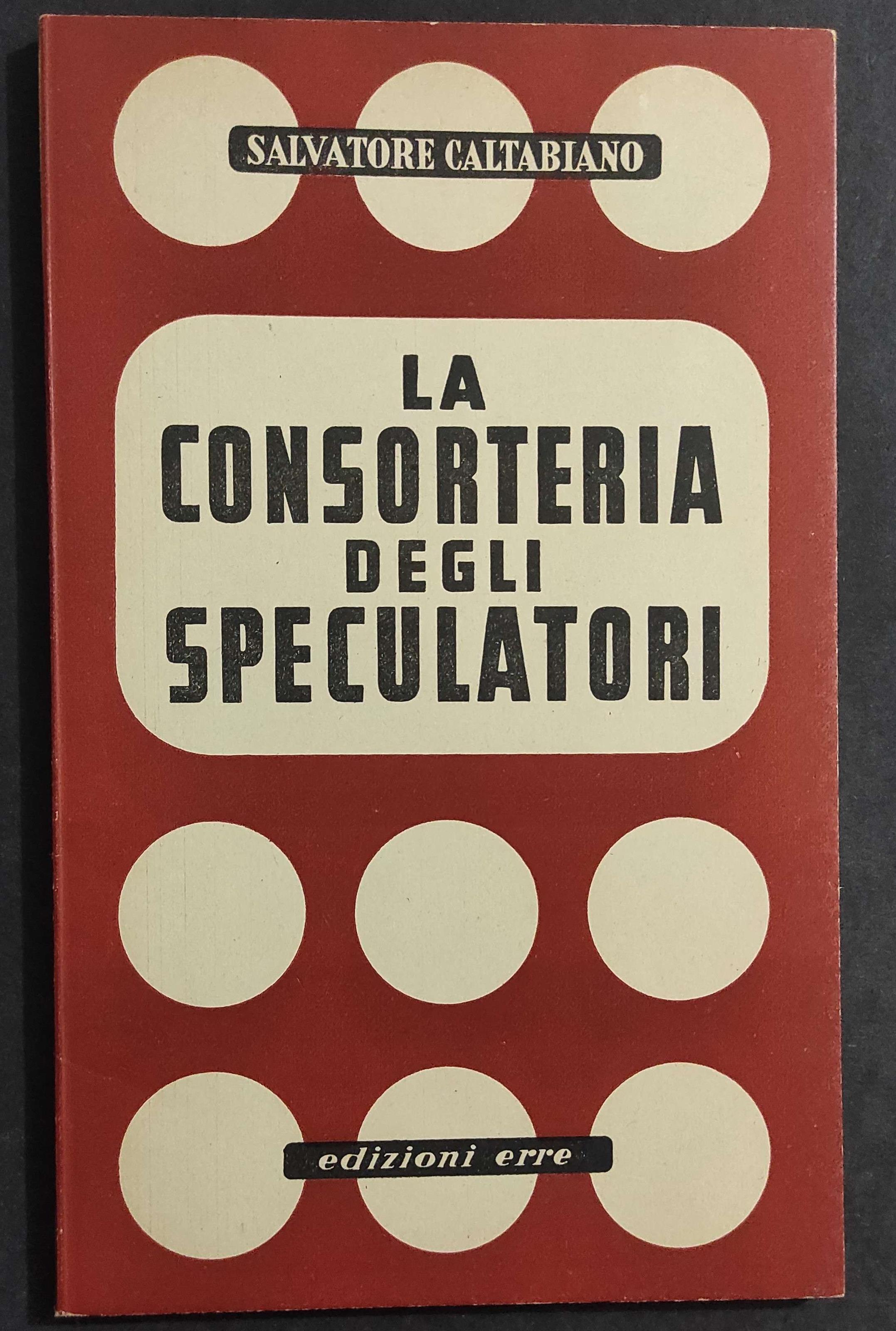 Consorteria degli Speculatori - S. Caltabiano - Ed. Erre - 1944