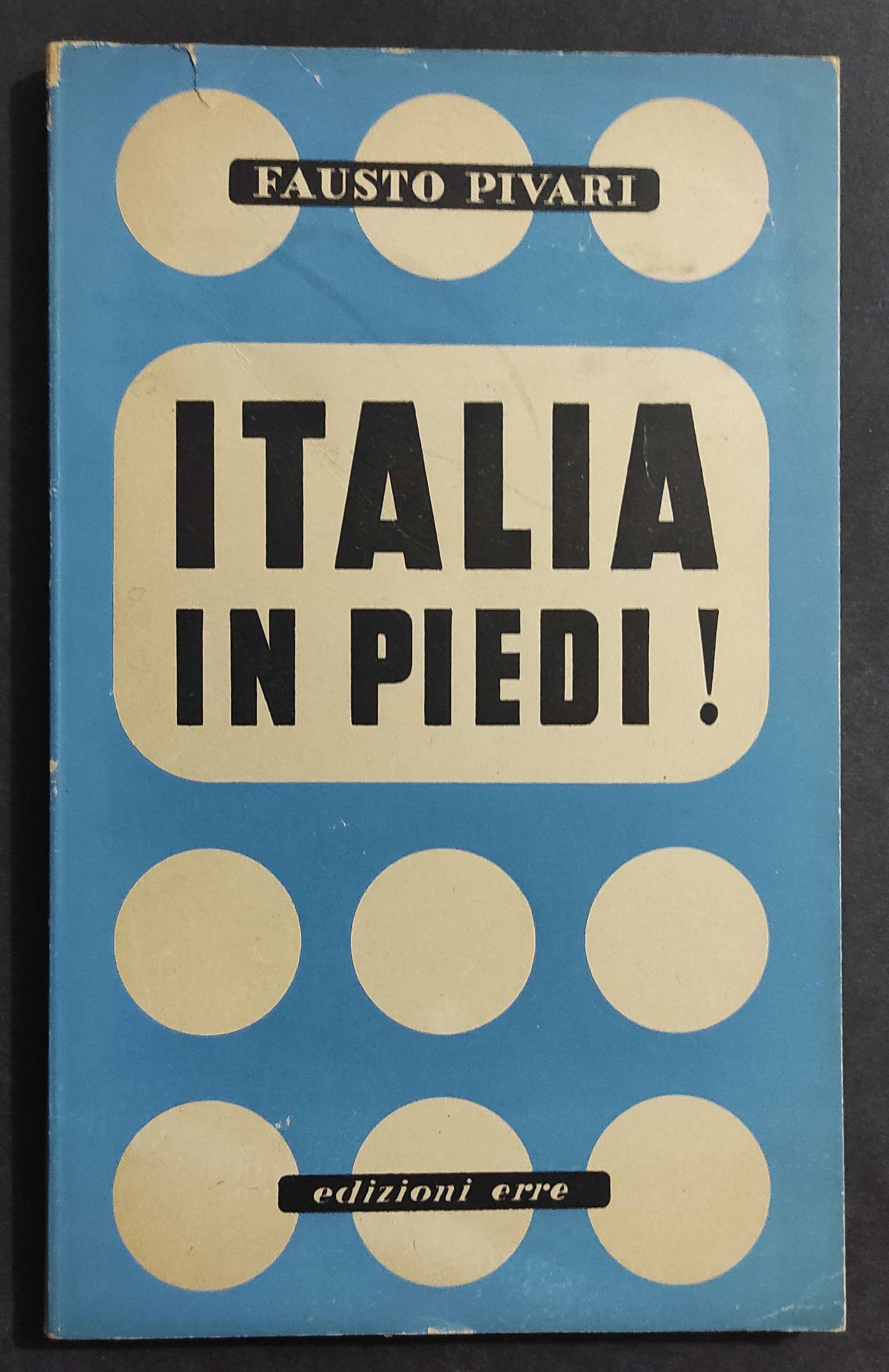 Italia in Piedi! - F. Pivari - Ed. Erre - 1944