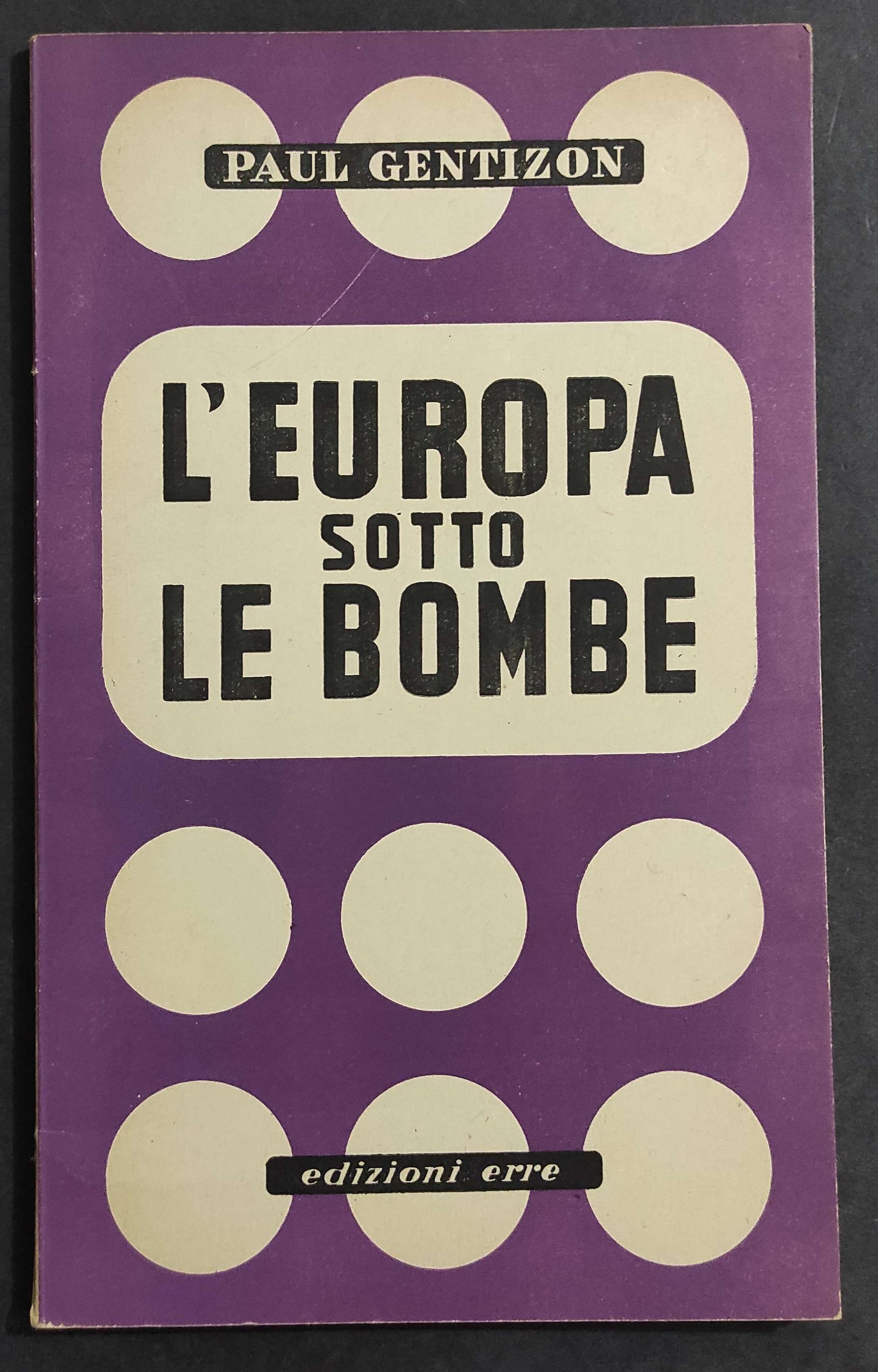 L' Europa sotto le Bombe - P. Gentizon - Ed. Erre - 1945