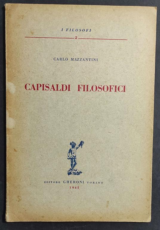 Capisaldi Filosofici - C. Mazzantini - Ed. Gheroni - 1945 - Carlo Mazzantini - copertina