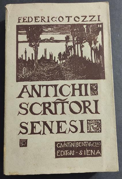 Antichi Scrittori Senesi - F. Tozzi - Ed. Giuntini-Bentivoglio - 1913 - Federico Tozzi - copertina