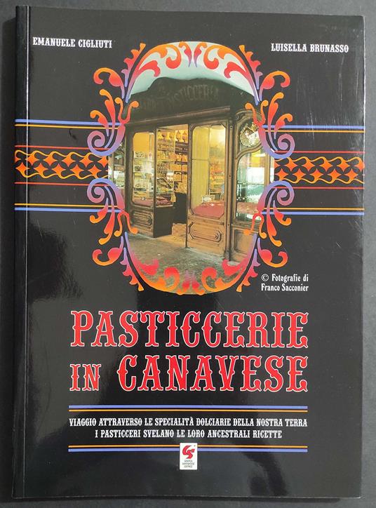 Pasticcerie in Canavese - E. Gigliuti - L. Brunasso - Ed. Grafica Santhiatese - 1997 - copertina