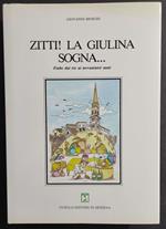 Zitti! La Giulina Sogna... - Fiabe dai Tre ai Novantatrè Anni - G. Moschi - Ed. Guiglia - 1995