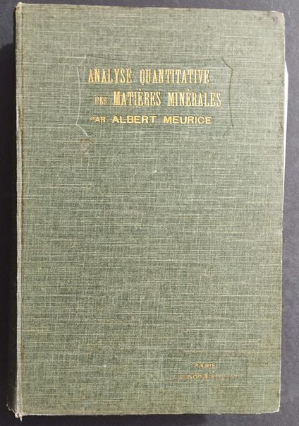 Cours d'Analyse Quantitative des Matières Minerales - A. Meurice - Ed. Dunod & Pinat - 1908 - Eric Albert - copertina