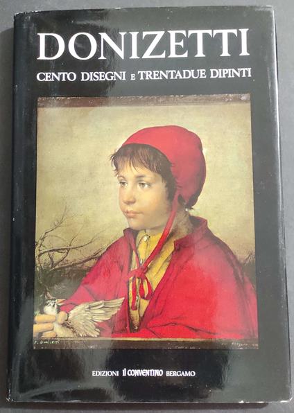 Donizetti - Cento Disegni e Trentadue Dipinti - E. Fabiani - Ed. Il Conventino - 1972 - Enzo Fabiani - copertina