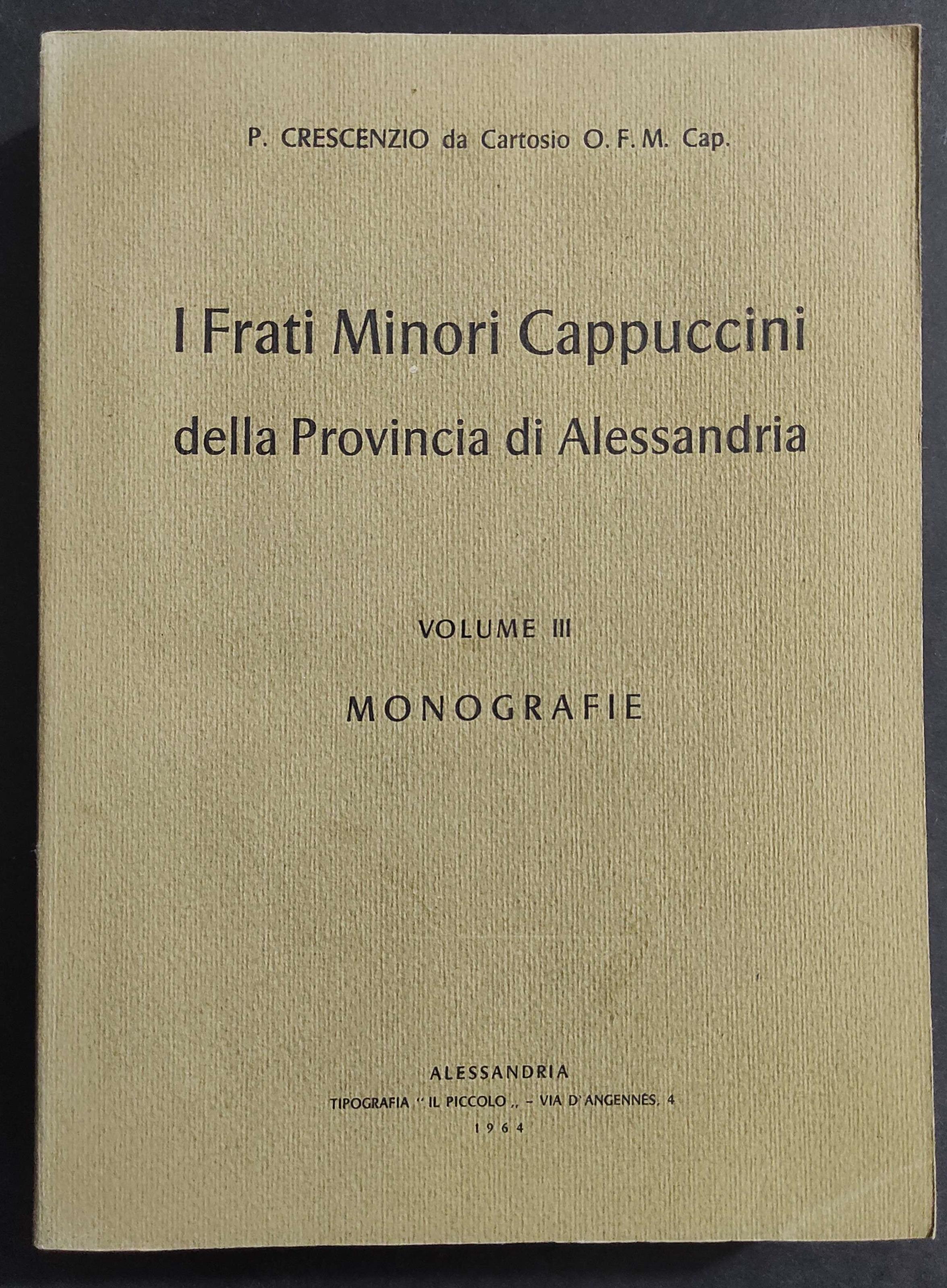I Frati Minori Cappuccini della Prov. di Alessandria Vol. III - Monografie - 1964