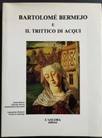 Bartolomé Bermejo e Il Trittico di Acqui - Ed. L'Ancora - 1987