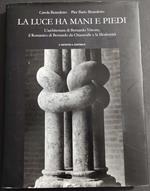 Luce ha le Mani e Piedi - L'Architettura di Bernardo Vittone - Ed. l'Artistica - 2003