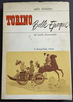 Torino Belle Epoque - Dal Cavallo all'Automobile - C. Richelmy - Ed. Le Bouquiniste - 1967