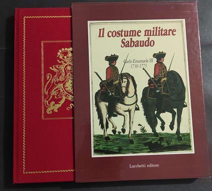 Il Costume Militare Sabaudo - Vol.I Carlo Emanuele III 1730-1773 - R. Enrico - Ed. Lucchetti - 1989 - copertina