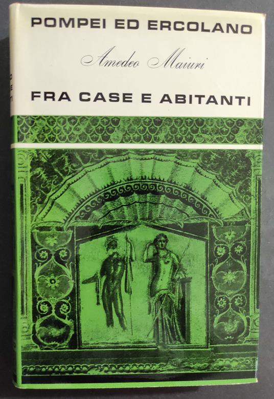 Pompei ed Ercolano fra Case e Abitanti - A. Maiuri - Ed. Martello - 1959 - Amedeo Maiuri - copertina