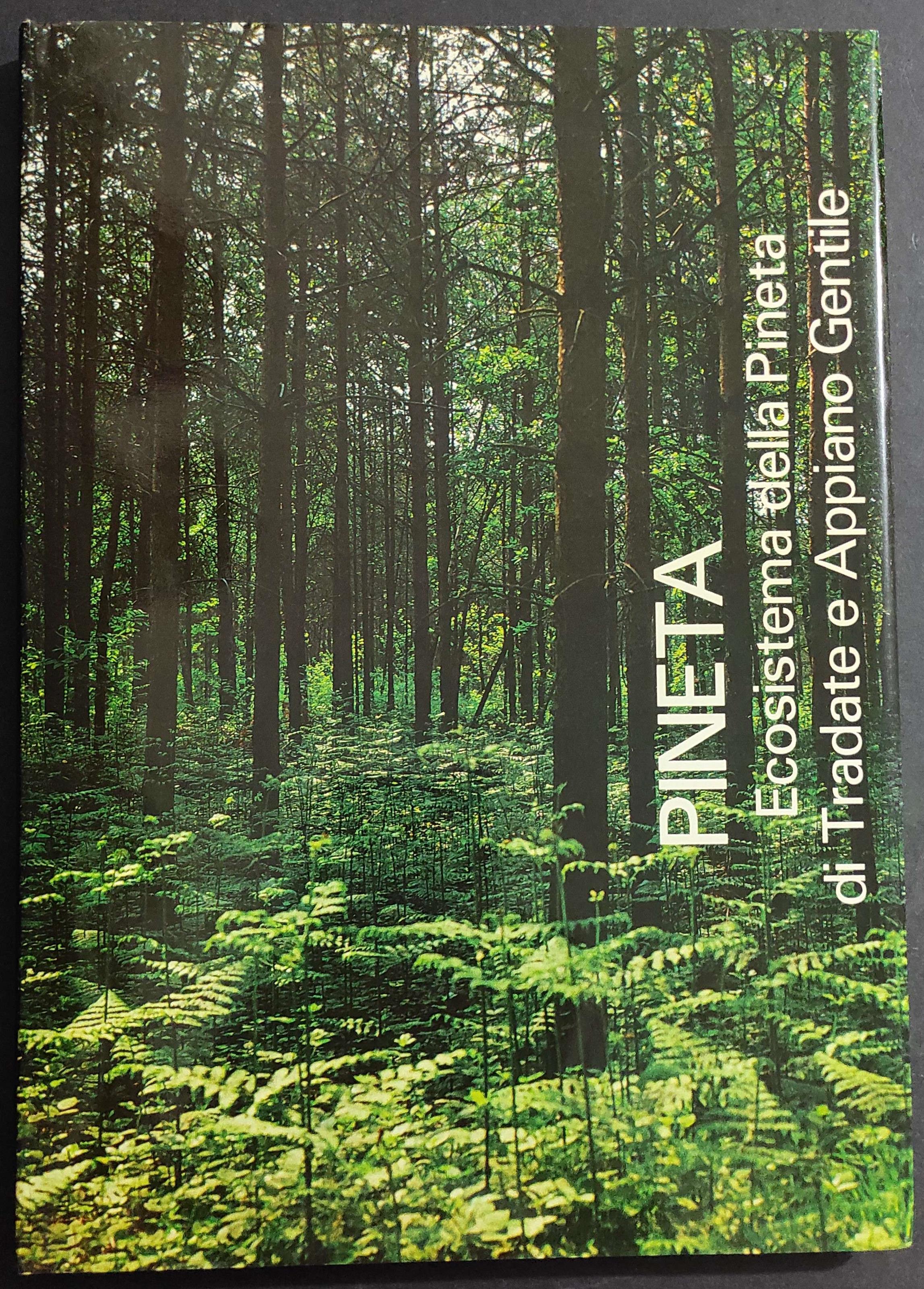 Pineta - Ecosistema della Pineta di Tradate e Appiano Gentile - Ed. Motta - 1984