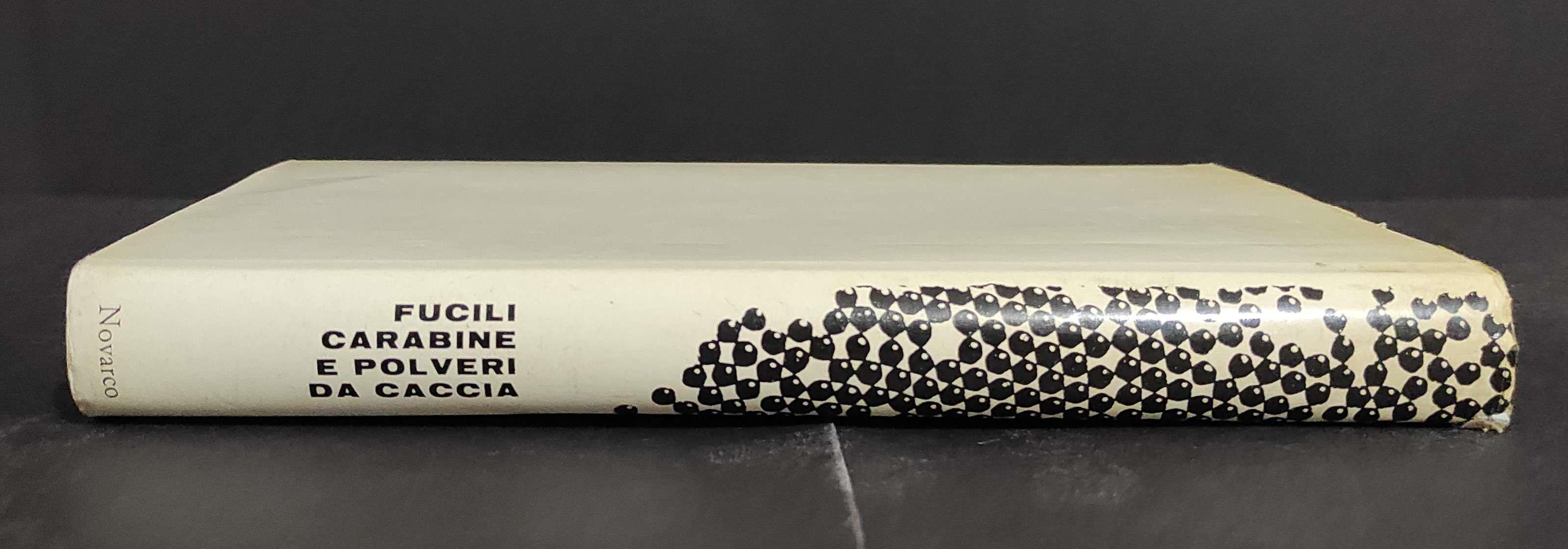 Fucili Carabine e Polveri da Caccia - A. Noghera - Ed. Novarco - 1963