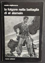 Folgore nella Battaglia di El Alamein - R. Migliavacca - Ed. Nuove - 1972