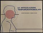 Le Articolazioni Temporomandibolari - P. Pellegrini - G. Calura - Pfizer - 1984