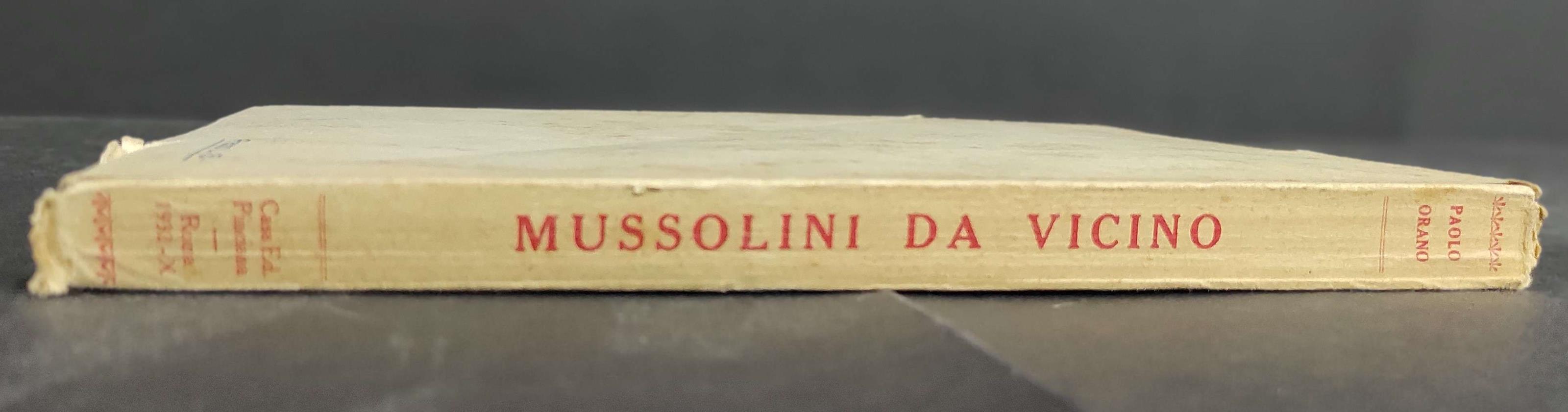 Mussolini da Vicino - P. Orano - Ed. Pinciana - 1932
