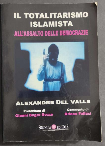 Il Totalitarismo Islamista all'Assalto delle Democrazie - A. Del Valle - Ed. Solinum - 2007 - Alexandre Del Valle - copertina