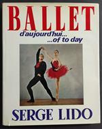 Ballet d'Aujourd'hui ... of to Day - S. Lido - Ed. Vilo - 1965