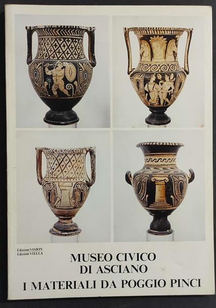 Museo Civico di Asciano - I Materiali da Poggio Pinci - E. Mangani - Ed. Vision/Viella - 1983 - Elisabetta Mangani - copertina