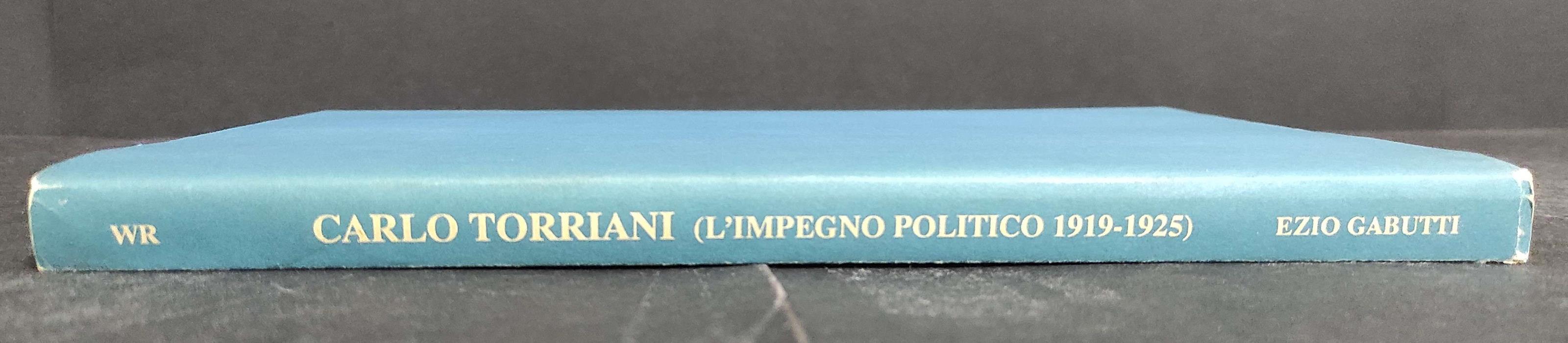Carlo Torriani L'Impegno Politico tra Popolarismo e Fascismo (1919-1925) - E. Gabutti - ED. WR - 1992