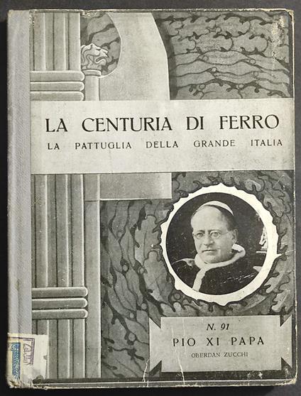 Centuria di Ferro - La Pattuglia Grande Italia - Pio XI Papa - N.91 - Ed. Zucchi - 1939 - copertina