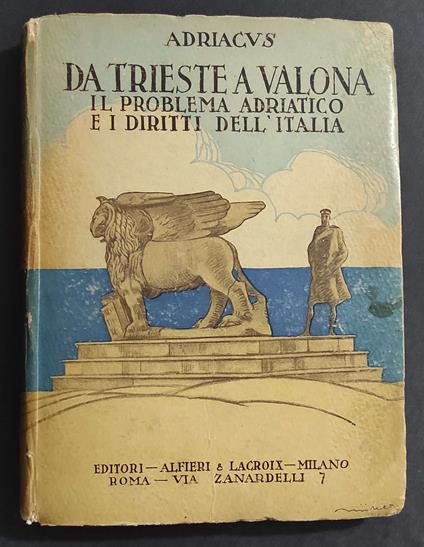Da Trieste a Valona - Il Problema Adriatico e i Diritti dell'Italia - Ed. Alfieri & Lacroix - 1918 - copertina