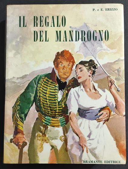 Il Regalo del Mandrogno - Storia Indiscreta di una Famiglia - Erizzo - Ed. Bramante - 1965 - copertina