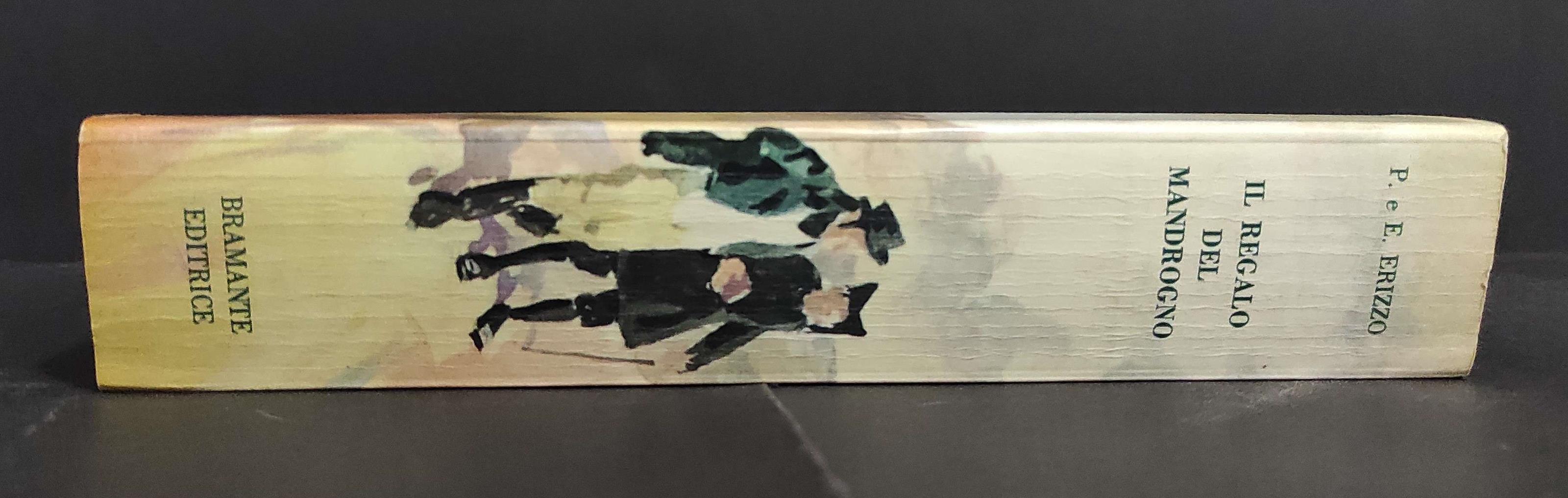 Il Regalo del Mandrogno - Storia Indiscreta di una Famiglia - Erizzo - Ed. Bramante - 1965