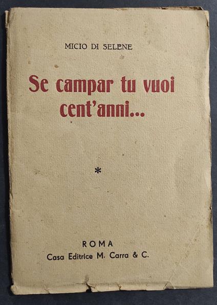 Se Campar Tu Vuoi Cent'anni... - M. di Selene - Ed. Carra - 1942 - copertina