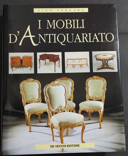 I Mobili d'Antiquariato - L. Vergara - Ed. De Vecchi - 1999 - Lino Vergara - copertina