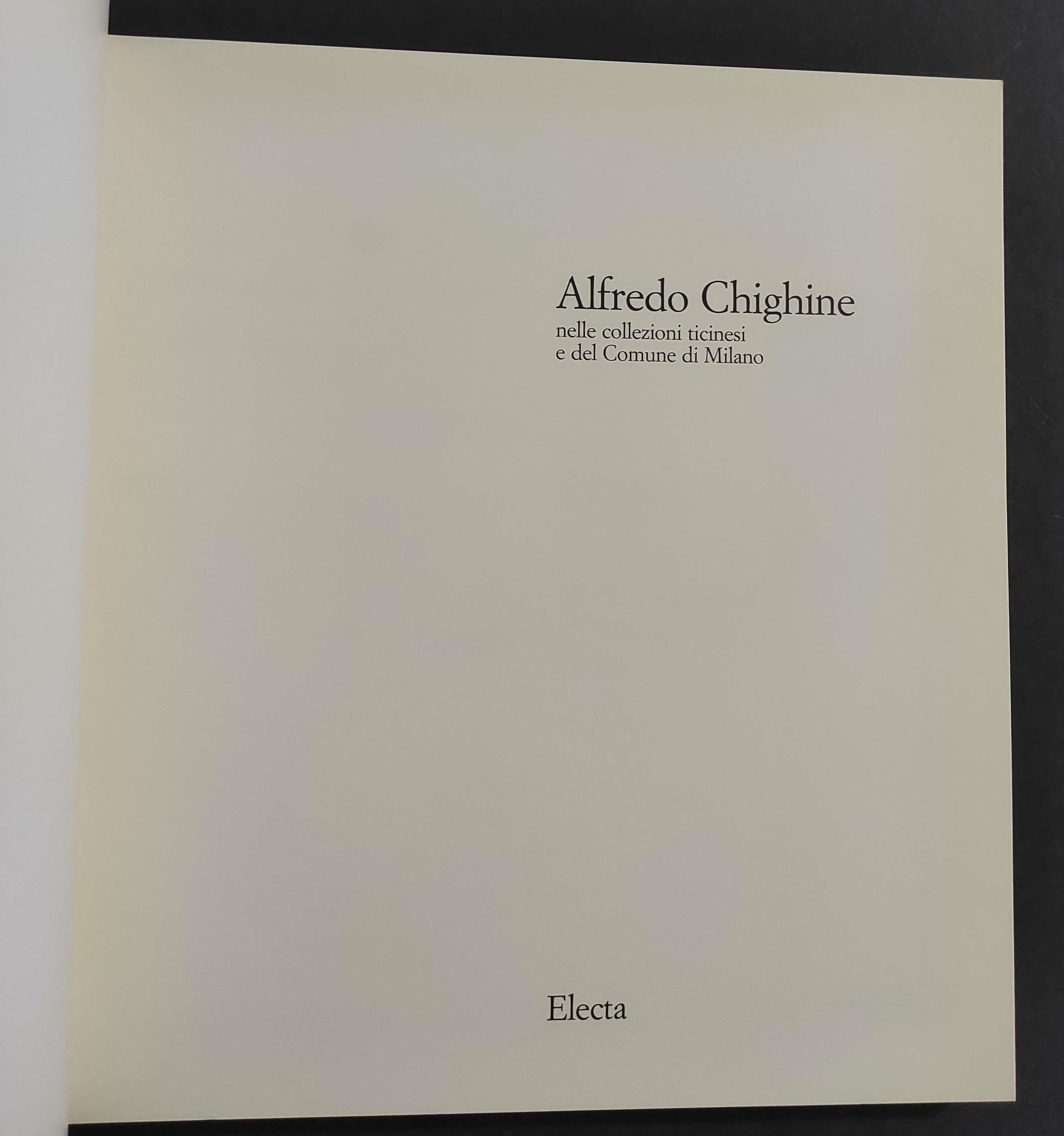 Alfredo Chighine Nelle Collezioni Ticinesi e del Comune di Milano - Ed. Electa - 1990