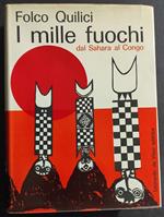 I Mille Fuochi da Sahara al Congo - F. Quilici - Ed. Leonardo da Vinci - 1964