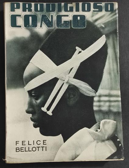 Prodigioso Congo - F. Bellotti - Ed. Leonardo Da Vinci - 1952 - Felice Bellotti - copertina
