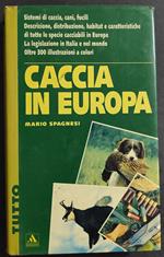 Caccia in Europa - M. Spagnesi - Ed. Mondadori - 1993