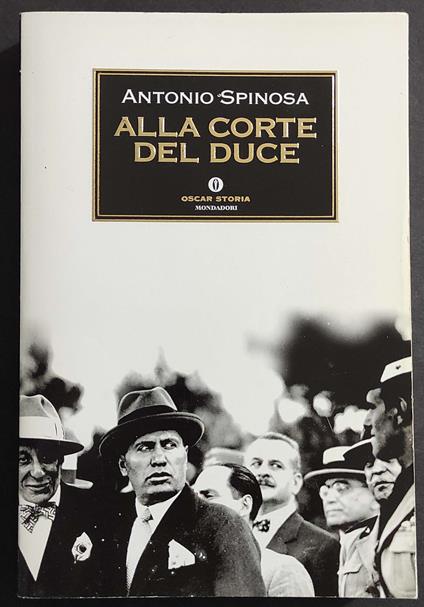 Alla Corte del Duce - A. Spinosa - Ed. Mondadori - 2001 - Antonio Spinosa - copertina