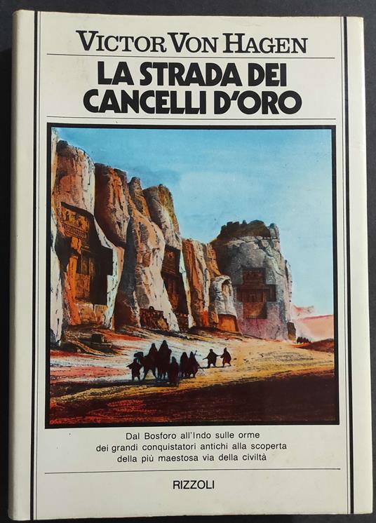 Strada dei Cancelli d'Oro - V. V. Hagen - Ed. Rizzoli - 1978 - Victor von Hagen - copertina