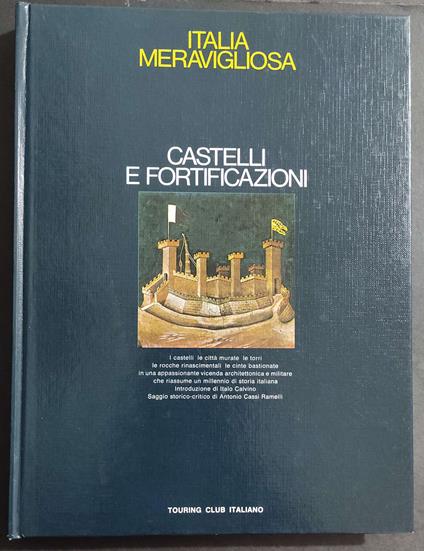 Italia meravigliosa - Castelli e Fortificazioni - A.C. Ramelli - Ed. TCI - 1974 - Antonio Cassi Ramelli - copertina