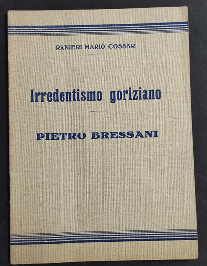 Irredentismo Goriziano - Pietro Bressani - R. M. Cossàr - 1932 - Mario Cossar Ranieri - copertina