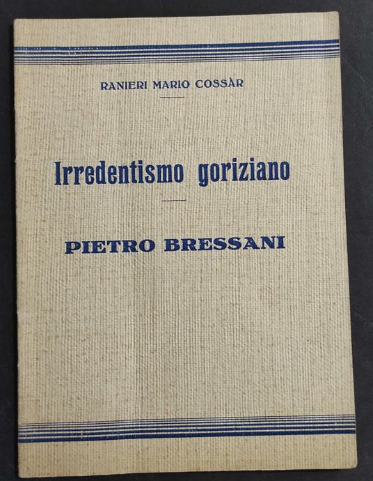 Irredentismo Goriziano - Pietro Bressani - R. M. Cossàr - 1932 - Mario Cossar Ranieri - copertina