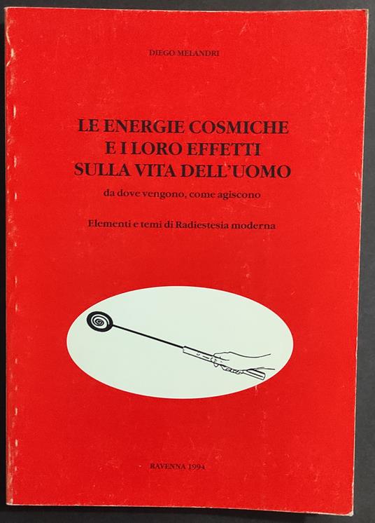 Le Energie Cosmiche e i Loro Effetti sulla Vita dell'Uomo - D. Melandri - 1994 - Diego Meldi - copertina