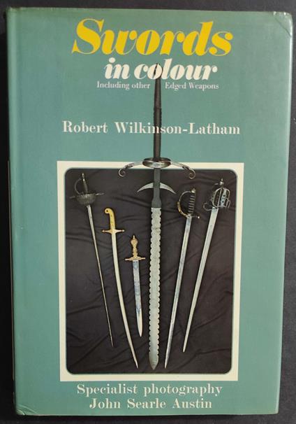 Swords in Colour - R. Wilkinson-Latham - Ed. Blandford - 1977 - copertina