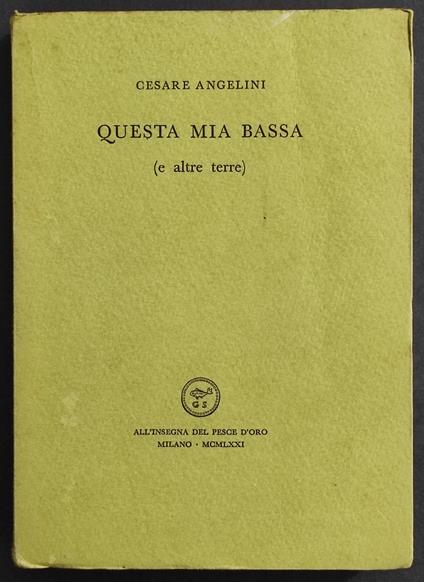 Questa Mia Bassa (e Altre Terre) - C. Angelini - All'Insegna del Pesce d'Oro - 1971 - Cesare Angelini - copertina
