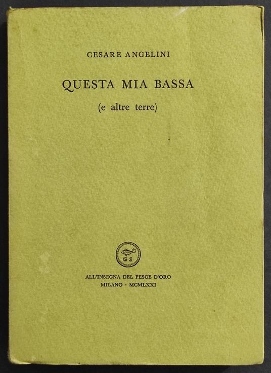 Questa Mia Bassa (e Altre Terre) - C. Angelini - All'Insegna del Pesce d'Oro - 1971 - Cesare Angelini - copertina